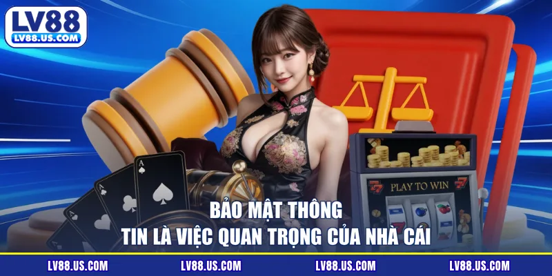 Bảo mật thông tin là việc quan trọng của nhà cái