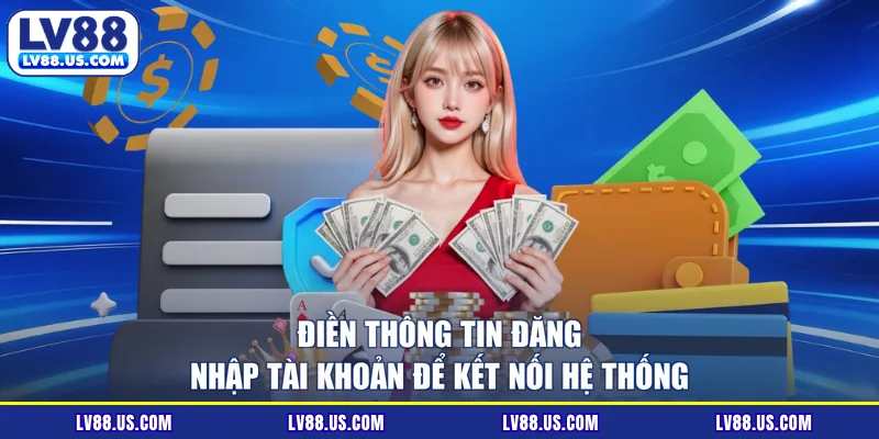 Điền thông tin đăng nhập tài khoản để kết nối hệ thống