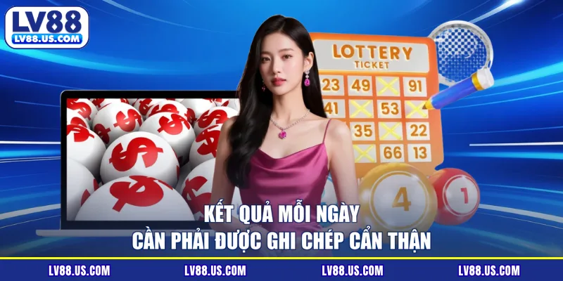 Kết quả mỗi ngày cần phải được ghi chép cẩn thận