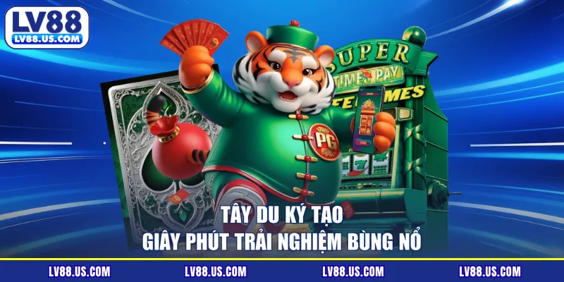 Tây Du Ký tạo giây phút trải nghiệm bùng nổ