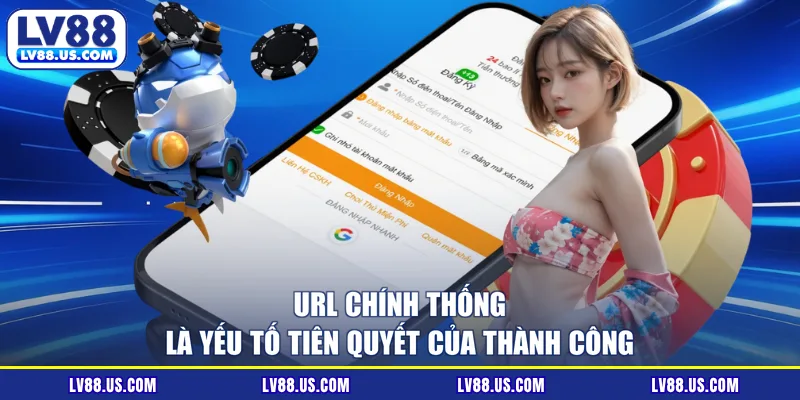 URL chính thống là yếu tố tiên quyết của thành công